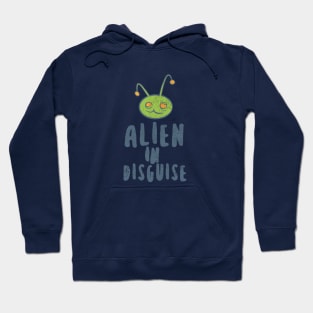 Alien In Disguise Hoodie